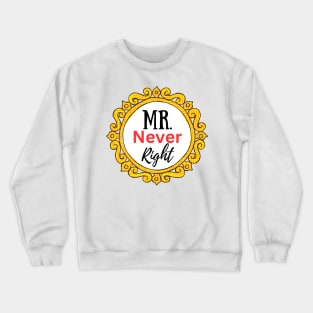 Mr Never Right-Couple Crewneck Sweatshirt